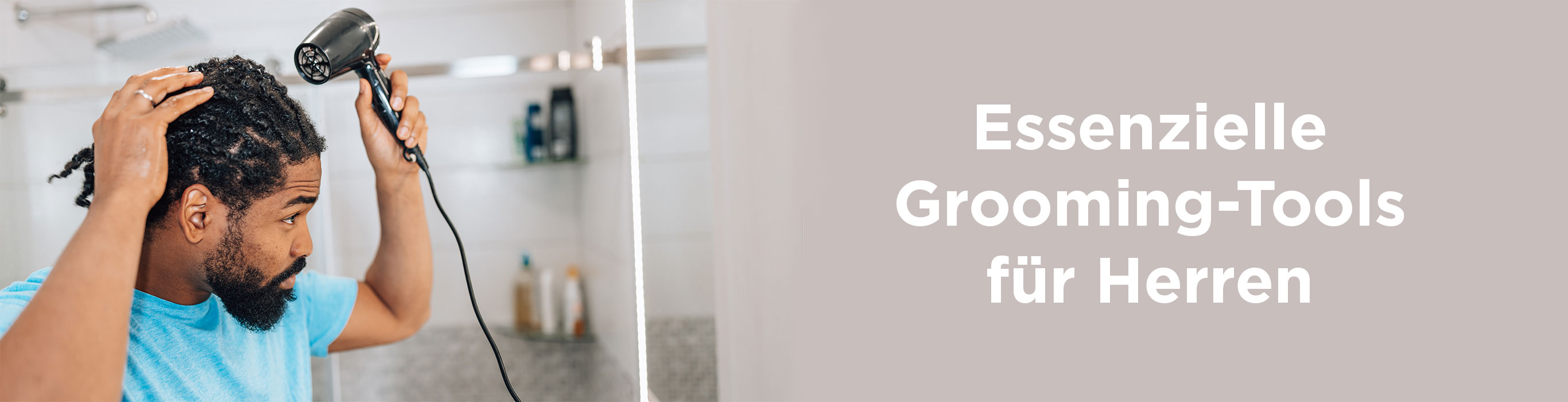 Styling- und Grooming-Tools f&uuml;r Herren